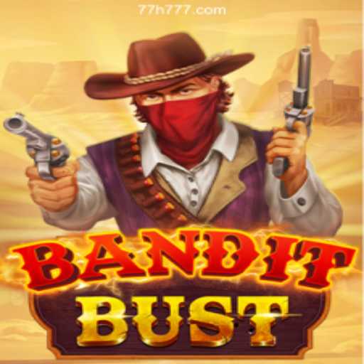 Experience the Thrills of BanditBust at 77h.com 2026 - Melhor Cassino Online do Brasil
